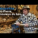 Rencontre : Jean-Pierre, l'amoureux du bois