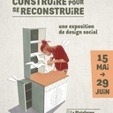Construire pour se reconstruire : un exposition de design social