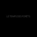 Reportage le temps des forêts