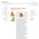 Savoir et faire : LE BOIS - Coédition Actes Sud et Fondation Hermès