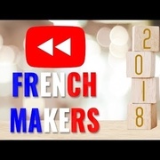 Le Youtube Rewind des Makers Francophones - 2018