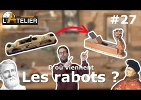 QUI A INVENTE LES RABOTS? - L'arme de Jean sans peur? -  L'ATELIER des bros