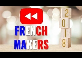 Le Youtube Rewind des Makers Francophones - 2018