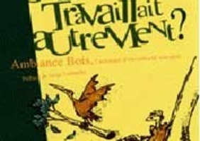 Reportage autour de Ambiance Bois, une SAPO, société anonyme à participation ouvrière.