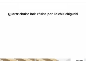 Quartz chaise bois résine par Taichi Sekiguchi