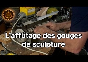 L'affûtage des gouges de sculpture par Guillaume Fontaine