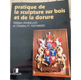 Pratique de la sculpture sur bois et de la dorure