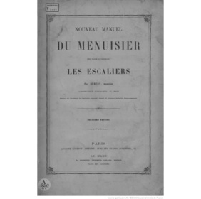 Nouveau manuel du menuisier pour tracer et construire les escaliers