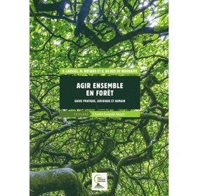 Agir ensemble en forêt. Guide pratique, juridique et humain