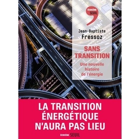 Sans transition. Une nouvelle histoire de l'énergie