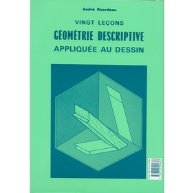 Vingt leçons de géométrie descriptive appliquée au dessin
