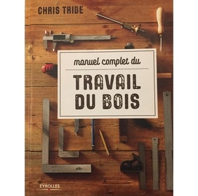 Manuel complet du travail du bois