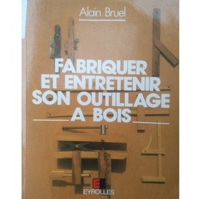 Fabriquer et entretenir son outillage à bois