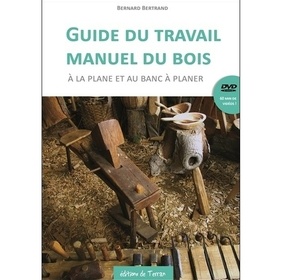 Guide du travail manuel du bois : à la plane et au banc à planer