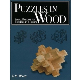Puzzles in Wood: Simple Patterns for Creating 45 Classics
