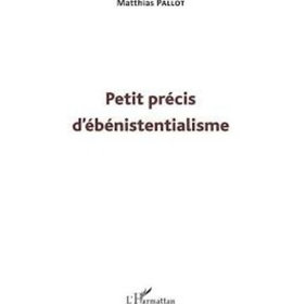 Petit précis d'ébénistentialisme