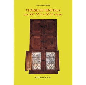 Châssis de fenêtres aux XVe, XVIe et XVIIe siècles