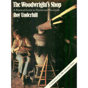 The Woodwright's shop. A Practical Guide to Traditional Woodcraft