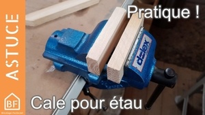 Fabriquer des cales pour étau