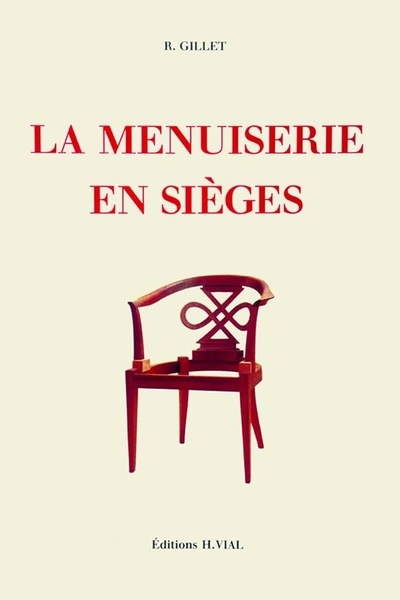 Recherche La menuiserie en sièges – Raymond Gillet / Éditions Vial