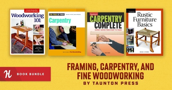 Humble DIY Book Bundle: Framing, Carpentry, and Fine Woodworking by Taunton Press