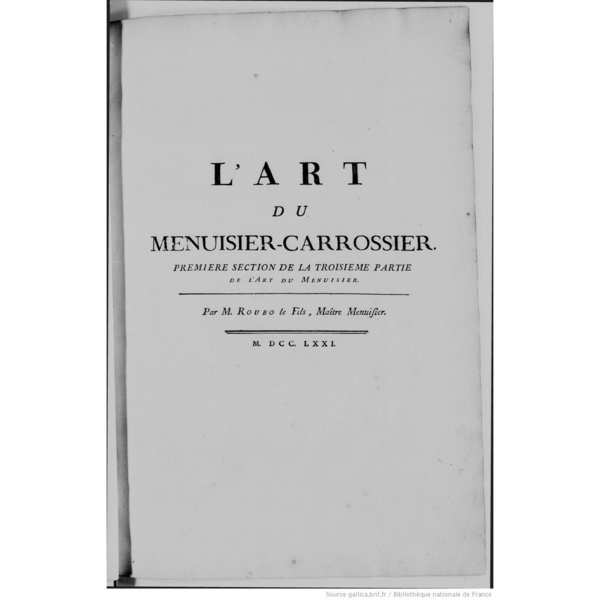 L'Art du Menuisier-Carrossier - 1ère section de la 3ème partie de Roubo ...