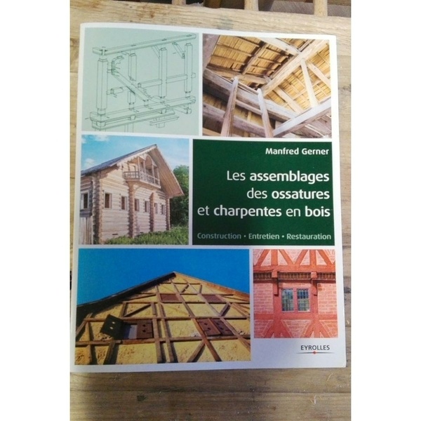 Les assemblages des ossatures et charpentes en bois de Manfred Gerner ...