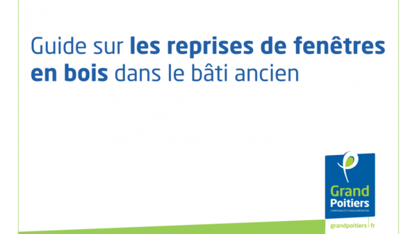 Guide sur la reprise des fenêtres en bois dans le bâti ancien (Poitiers)
