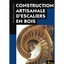 Construction artisanale d'escaliers en bois