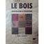 Le bois - identification et utilisations