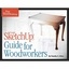 Google Sketchup Guide For Woodworkers