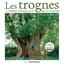 Les trognes. L'arbre paysan aux mille usages